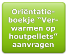 Orintatie-boekje Ver-warmen op houtpellets aanvragen